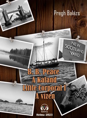 B. B. Peace A kaland Little corporal Első rész A vízen