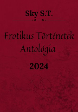 Erotikus Történetek Antológia 2024.