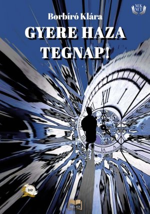 Gyere haza tegnap!