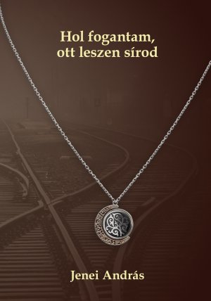 Hol fogantam, ott leszen sírod 