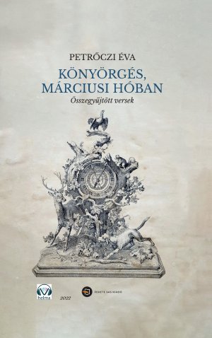 Könyörgés, márciusi hóban Összegyűjtött versek