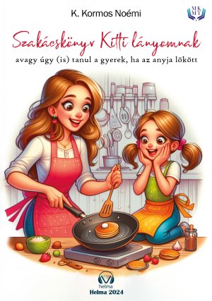 Szakácskönyv Kitti lányomnak