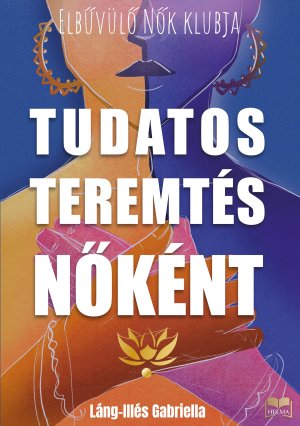 Tudatos teremtés nőként