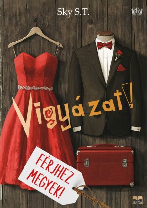 Vigyázat! Férjhez megyek!
